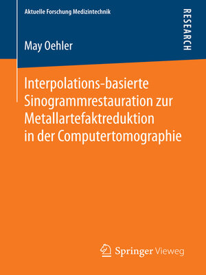 cover image of Interpolations-basierte Sinogrammrestauration zur Metallartefaktreduktion in der Computertomographie